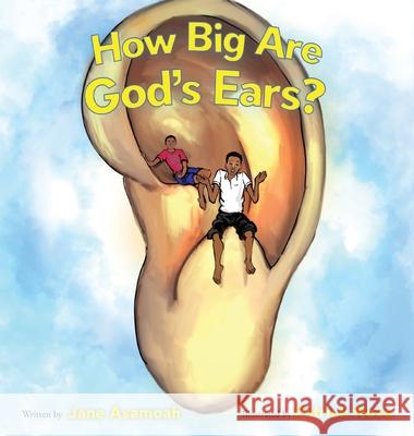 How Big Are God's Ears? Jane Efua Asamoah Patrick Noze 9781961065482 Inspire Books - książka
