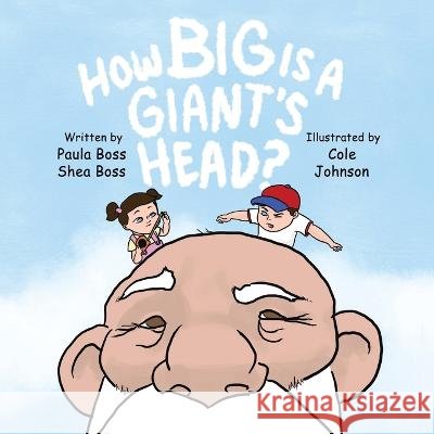 How Big Is A Giant's Head Shea Boss, Paula Boss, Cole Johnson 9781664296510 WestBow Press - książka