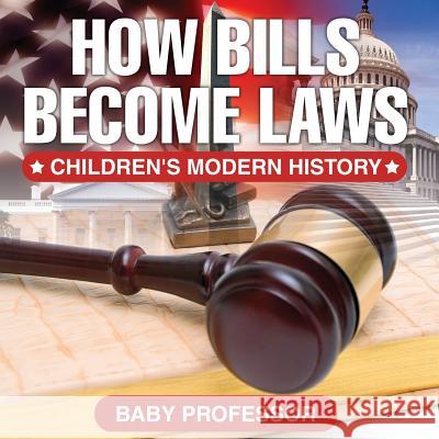 How Bills Become Laws Children's Modern History Baby Professor 9781541902664 Baby Professor - książka