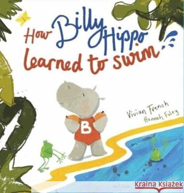 How Billy Hippo Learned To Swim Vivian French, Hannah Foley 9780992752088 Little Door Books - książka