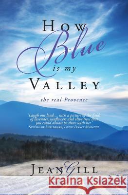 How Blue is My Valley: The Real Provence Gill, Jean 9782955010150 13th Sign - książka