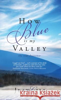 How Blue is My Valley: The Real Provence Gill, Jean 9791096459292 Gill - książka