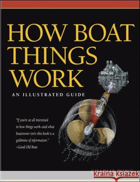 How Boat Things Work Charlie Wing 9780071493444 International Marine Publishing Co - książka