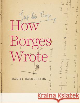 How Borges Wrote Daniel Balderston 9780813939643 University of Virginia Press - książka
