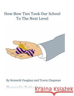 How Bow Ties Took My School to the Next Level Kenneth Vaughan 9781535592192 Createspace Independent Publishing Platform - książka