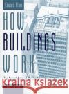 How Buildings Work: The Natural Order of Architecture Edward Allen David Swoboda Edward Allen 9780195161984 Oxford University Press, USA