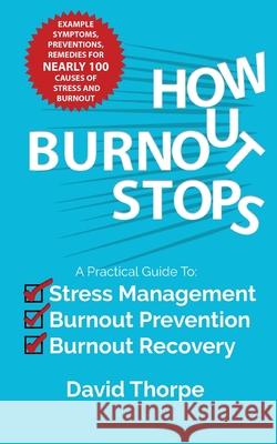 How Burnout Stops: A Practical Guide to Stress Management, Burnout Prevention and Burnout Recovery David Thorpe 9780648520979 Coolout - książka