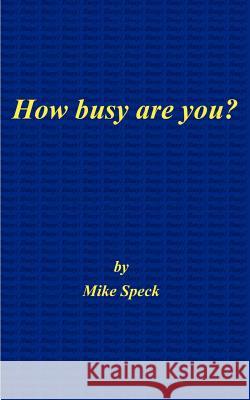 How Busy Are You? Speck, Mike 9780759603189 Authorhouse - książka