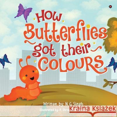 How Butterflies got their colours N G Singh   9781684941896 Notion Press - książka