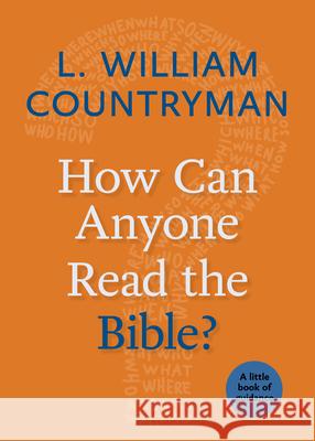 How Can Anyone Read the Bible?: A Little Book of Guidance Countryman, L. William 9780898692310 CPI Publishing - książka