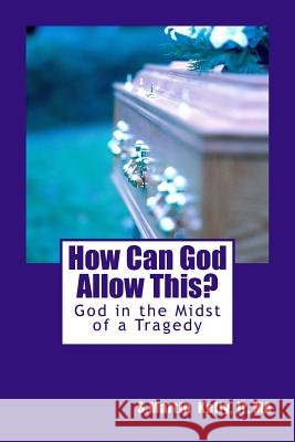 How Can God Allow This?: God in the Midst of a Tragedy Jr. Ma S. Martin Kelly 9781514608593 Createspace - książka