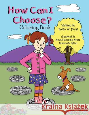 How Can I Choose?: Coloring Book Rosemarie Gillen Robin W. Hurst 9781511464185 Createspace Independent Publishing Platform - książka