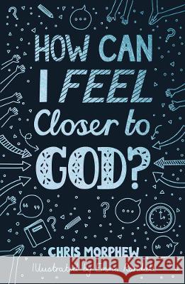 How Can I Feel Closer to God? Chris Morphew Emma Randall 9781784988357 Good Book Co - książka