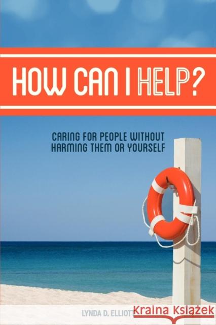 How Can I Help? Lynda D. Elliott 9781935252603 One More Chapter Publishing - książka