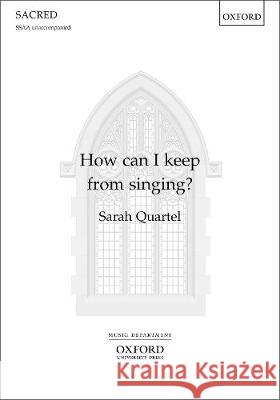 How can I keep from singing?: SSAA vocal score Sarah Quartel   9780193522084 Oxford University Press - książka