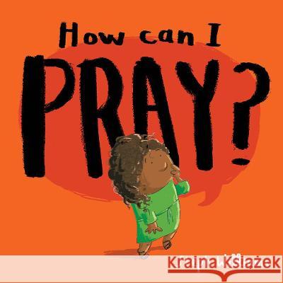 How Can I Pray? Steph Williams 9781784987572 Good Book Co - książka