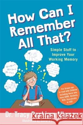 How Can I Remember All That?: Simple Stuff to Improve Your Working Memory Tracy Packiam Packiam Alloway 9781785926334 Jessica Kingsley Publishers - książka
