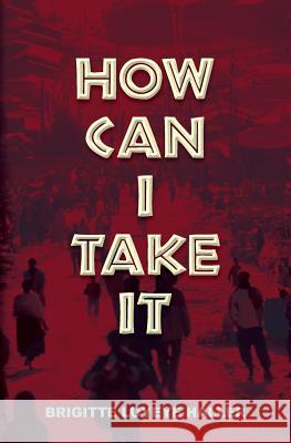 How Can I Take It Brigitte Luyeye Haller 9781479313303 Createspace - książka