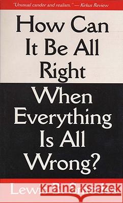 How Can It Be All Right When Everything is All Wrong? Lewis B. Smedes 9780877883586 Shaw Books - książka