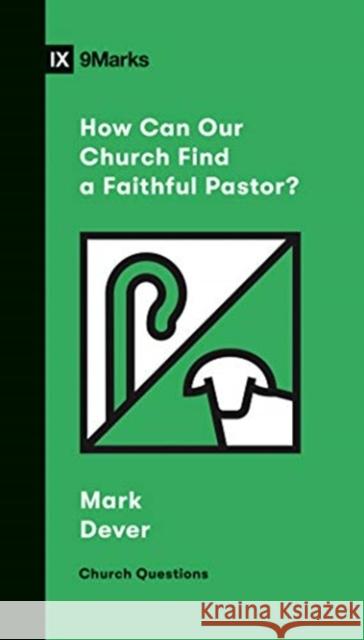 How Can Our Church Find a Faithful Pastor? Mark Dever 9781433570209 Crossway Books - książka