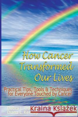 How Cancer Transformed Our Lives Diana L. Kenney Debra Dalton 9781500244026 Createspace - książka