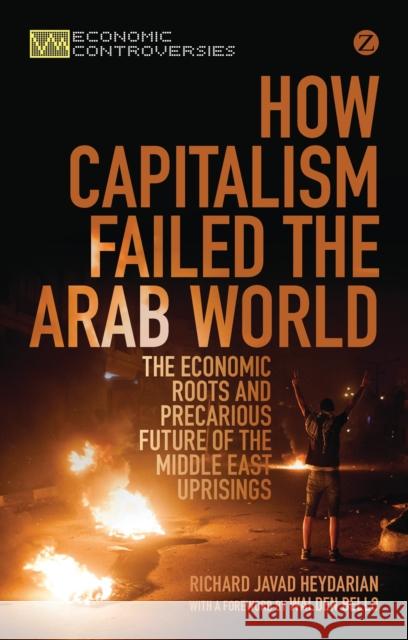 How Capitalism Failed the Arab World Heydarian, Richard Javad 9781780329574 Zed Books - książka