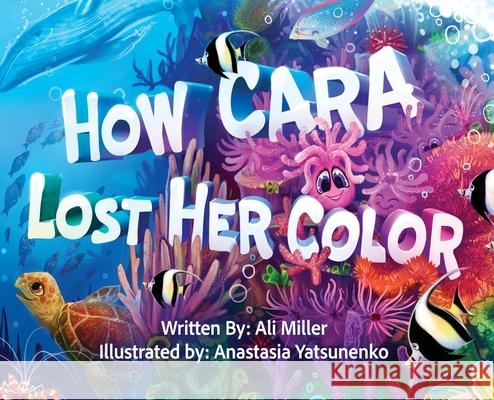 How Cara Lost Her Color Ali Miller Anastasia Yatsunenko 9781733881500 Allison Miller - książka