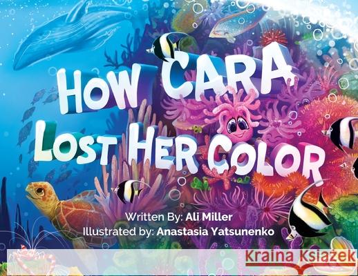 How Cara Lost Her Color Ali Miller Anastasia Yatsunenko 9781733881517 Allison Miller - książka