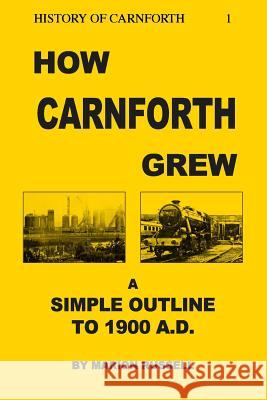 How Carnforth Grew: A Simple Outline to 1900AD Russell, Marion 9781910816653 Lundarien Press - książka