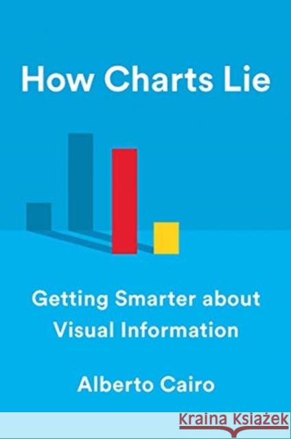 How Charts Lie: Getting Smarter about Visual Information Alberto Cairo 9781324001560 WW Norton & Co - książka