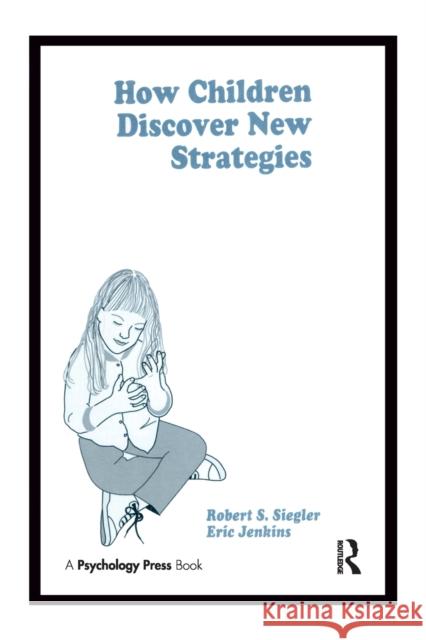How Children Discover New Strategies Robert Siegler Eric A. Jenkins 9781138972032 Psychology Press - książka