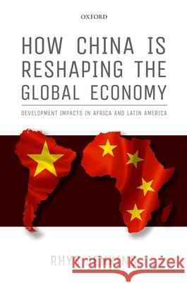 How China Is Reshaping the Global Economy: Development Impacts in Africa and Latin America Rhys Jenkins 9780198738510 Oxford University Press, USA - książka