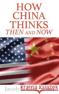How China Thinks: Then and Now Jacob Ghazarian 9781912262991 Clink Street Publishing - książka