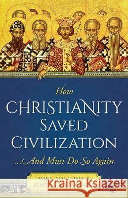 How Christianity Saved Civilization Papandrea, James 9781622827190 Sophia Institute Press - książka