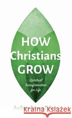 How Christians Grow Prince, Andrew James 9781666799163 Wipf & Stock Publishers - książka
