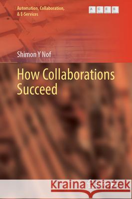 How Collaborations Succeed Shimon y. Nof 9783032149213 Springer - książka