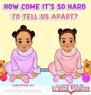 How Come It's So Hard To Tell Us Apart? Hasaana Mariah Johnson Rabia Iqbal 9781087959504 Indy Pub - książka