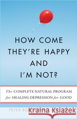 How Come They're Happy and I'm Not?: The Complete Natural Program for Healing Depression for Good Peter Bongiorno 9781573245807  - książka
