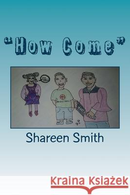 How Come: Things are different... Smith, Shareen 9781543241006 Createspace Independent Publishing Platform - książka