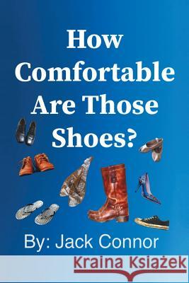 How Comfortable Are Those Shoes? Jack Connor 9781982218263 Balboa Press - książka