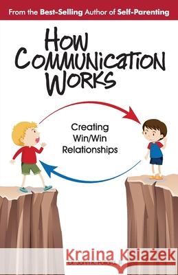 How Communication Works: Creating Win/Win Relationships John K Pollard 9780942055382 Self-Parenting Program - książka