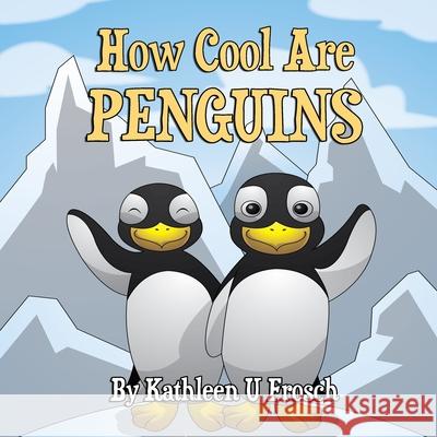 How Cool Are Penguins Karen L. Tucker Kathleen Uptegraff Frosch Kathleen Uptegraff Frosch 9781952924019 Off the Kuf Publishing, Inc. - książka