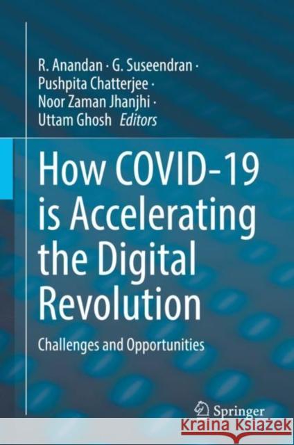 How Covid-19 Is Accelerating the Digital Revolution: Challenges and Opportunities Anandan, R. 9783030981662 Springer International Publishing - książka