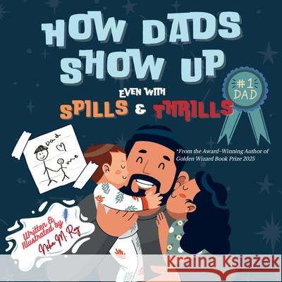 How Dads Show Up-Even with Spills & Thrill Neha Moghe Roy 9789811780929 Chatterchirps - książka