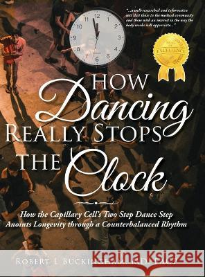 How Dancing Really Stops the Clock Facp Buckingham, MD   9781959483052 R Buckingham MD, Facp - książka