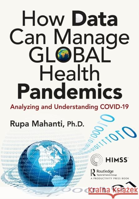 How Data Can Manage Global Health Pandemics: Analyzing and Understanding COVID-19 Mahanti, Rupa 9781032220246 Productivity Press - książka