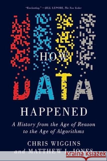 How Data Happened: A History from the Age of Reason to the Age of Algorithms Matthew L. (Columbia University) Jones 9781324074588 WW Norton & Co - książka
