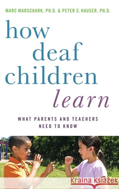 How Deaf Children Learn: What Parents and Teachers Need to Know / Marschark, Marc 9780195389753  - książka