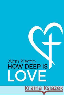 How Deep is Love Alan Kemp 9781365367175 Lulu.com - książka