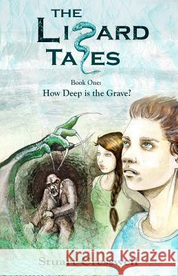 How Deep Is The Grave?: Book One of The Lizard Tales Series Cresswell, Stuart 9780987864604 Tinseltown Productions - książka